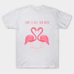 Love is all you need T-Shirt